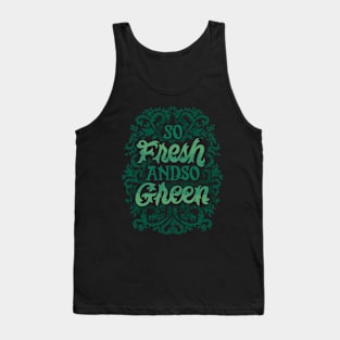 So Fresh and So Green Tank Top